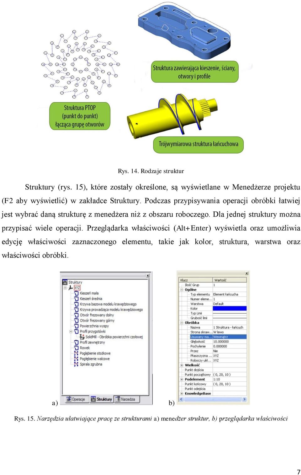 Podczas przypisywania operacji obróbki łatwiej jest wybrać daną strukturę z menedżera niż z obszaru roboczego.