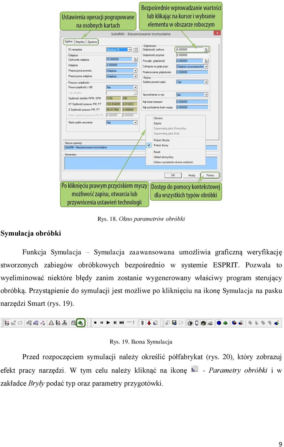 w systemie ESPRIT. Pozwala to wyeliminować niektóre błędy zanim zostanie wygenerowany właściwy program sterujący obróbką.