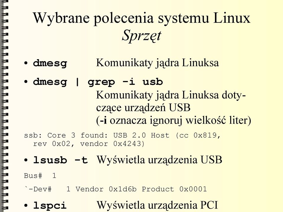 0 Host (cc 0x819, rev 0x02, vendor 0x4243) Wybrane polecenia systemu Linux Sprzęt lsusb