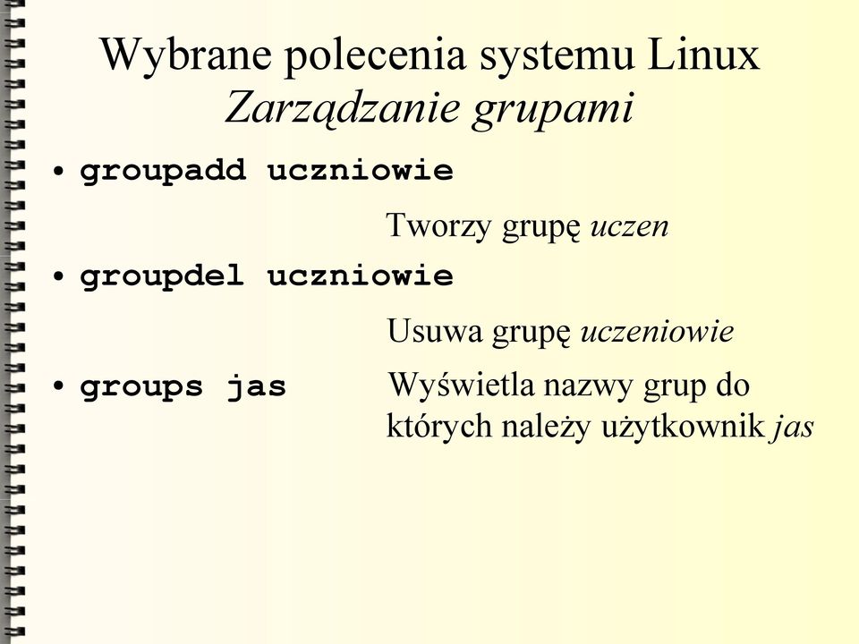 groupdel uczniowie Usuwa grupę uczeniowie groups