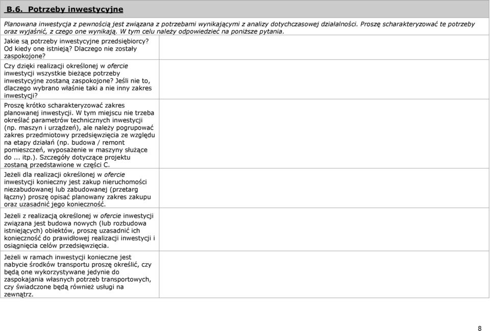 Dlaczego nie zostały zaspokojone? Czy dzięki realizacji określonej w ofercie inwestycji wszystkie bieżące potrzeby inwestycyjne zostaną zaspokojone?