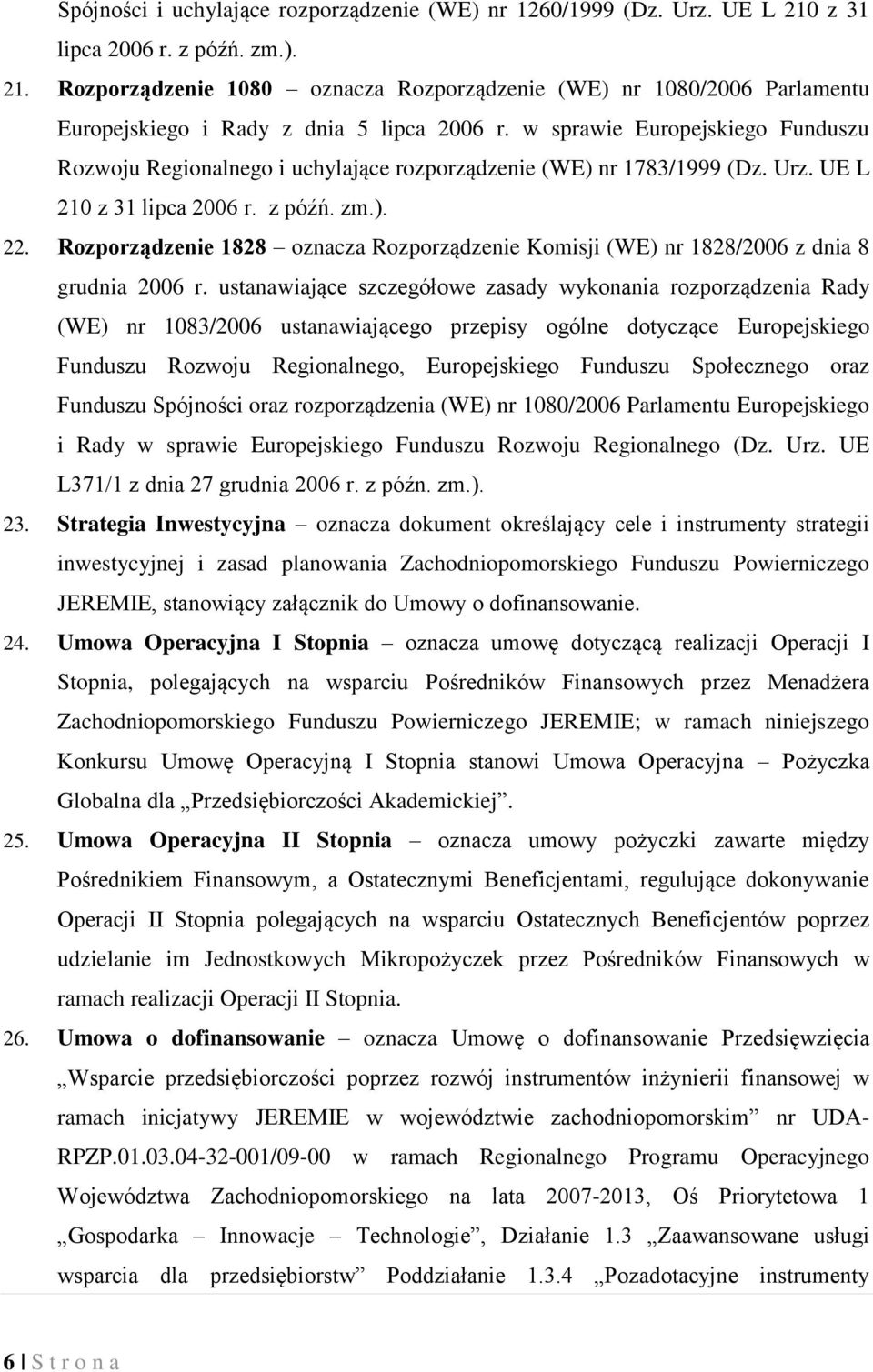 Rozporządzenie 1828 oznacza Rozporządzenie Komisji (WE) nr 1828/2006 z dnia 8 grudnia 2006 r.