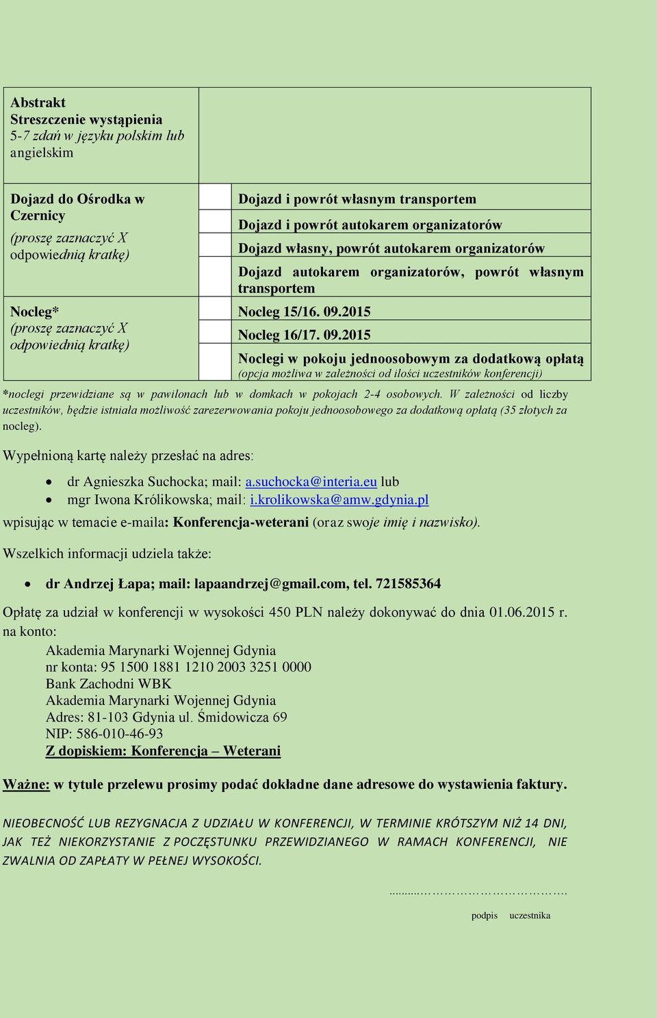 Wypełnioną kartę należy przesłać na adres: dr Agnieszka Suchocka; mail: a.suchocka@interia.eu lub mgr Iwona Królikowska; mail: i.krolikowska@amw.gdynia.