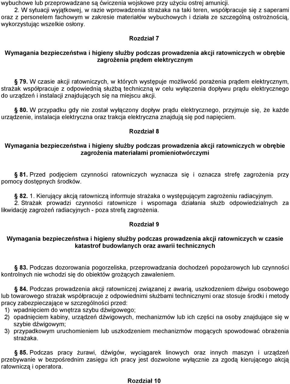 wykorzystując wszelkie osłony. Rozdział 7 Wymagania bezpieczeństwa i higieny słuŝby podczas prowadzenia akcji ratowniczych w obrębie zagroŝenia prądem elektrycznym 79.