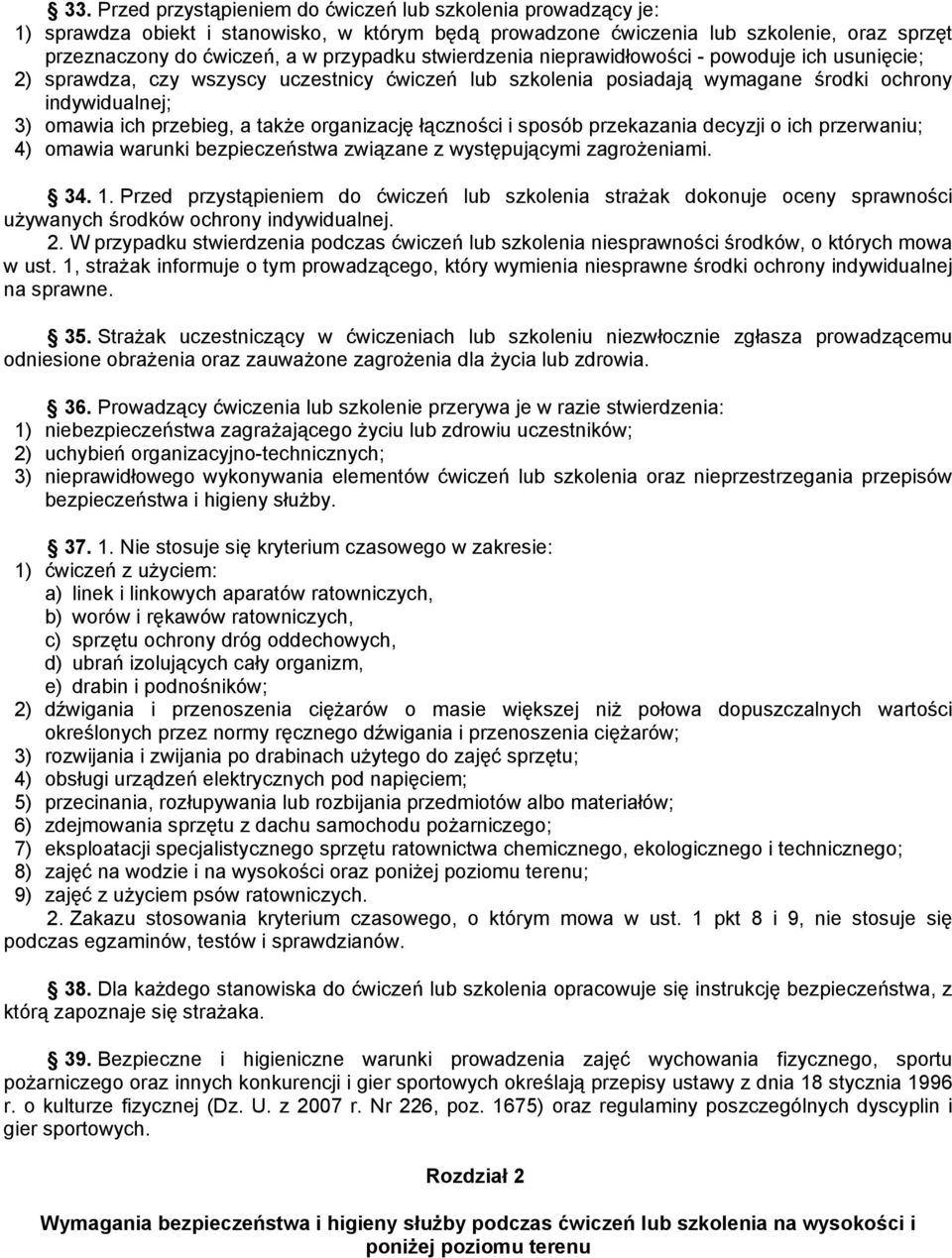 organizację łączności i sposób przekazania decyzji o ich przerwaniu; 4) omawia warunki bezpieczeństwa związane z występującymi zagroŝeniami. 34. 1.