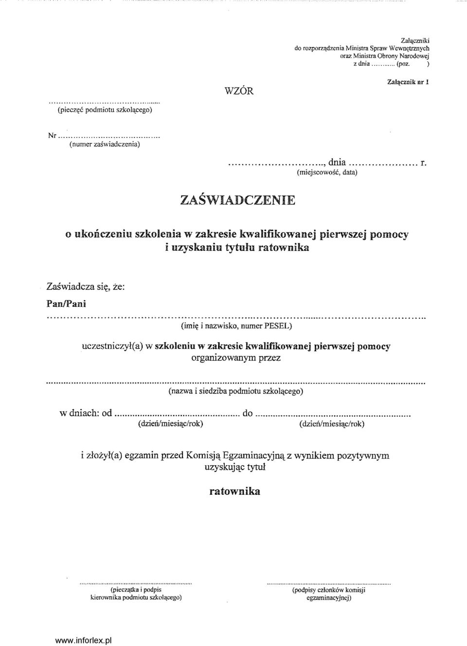 PESEL) uczestniczył( a) w szkoleniu w zakresie kwalifikowanej pierwszej pomocy orgaruzowanym przez (nazwa i siedziba podmiotu szkolącego) w dniach: od... do.