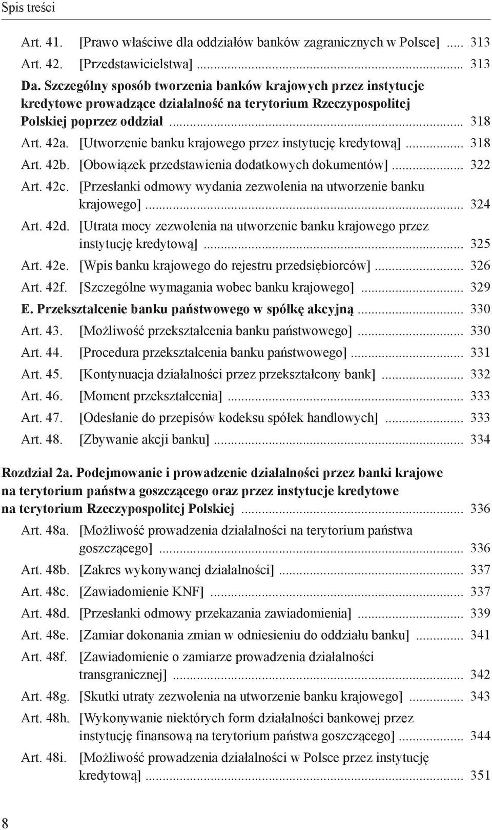 [Utworzenie banku krajowego przez instytucję kredytową] 318 Art. 42b. [Obowiązek przedstawienia dodatkowych dokumentów] 322 Art. 42c.