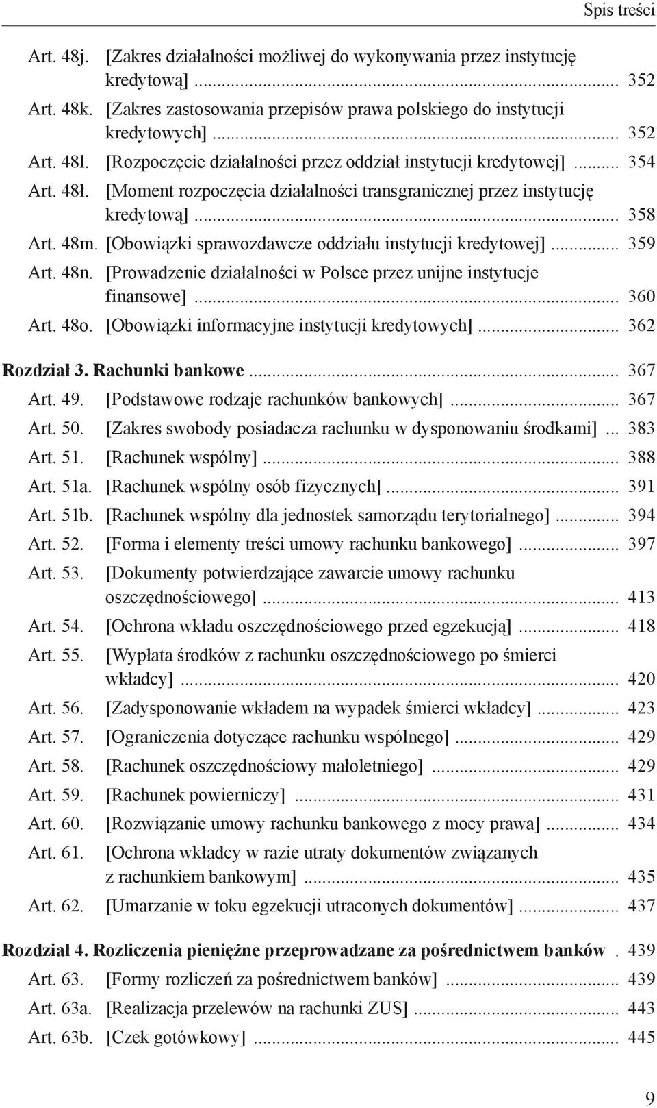 [Obowiązki sprawozdawcze oddziału instytucji kredytowej] 359 Art. 48n. [Prowadzenie działalności w Polsce przez unijne instytucje finansowe] 360 Art. 48o.