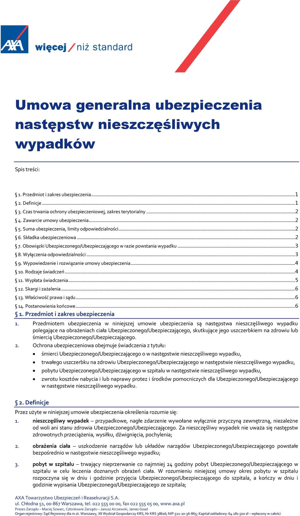 .. 3 8. Wyłączenia odpowiedzialności... 3 9. Wypowiedzenie i rozwiązanie umowy ubezpieczenia... 4 10. Rodzaje świadczeń... 4 11. Wypłata świadczenia... 5 12. Skargi i zażalenia... 6 13.