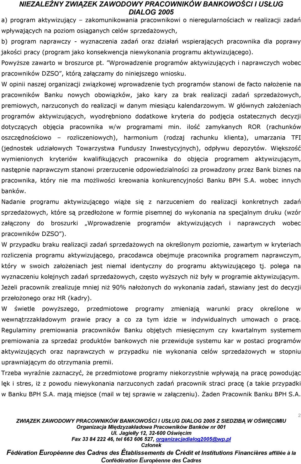 Wprowadzenie programów aktywizujących i naprawczych wobec pracowników DZSO, którą załączamy do niniejszego wniosku.