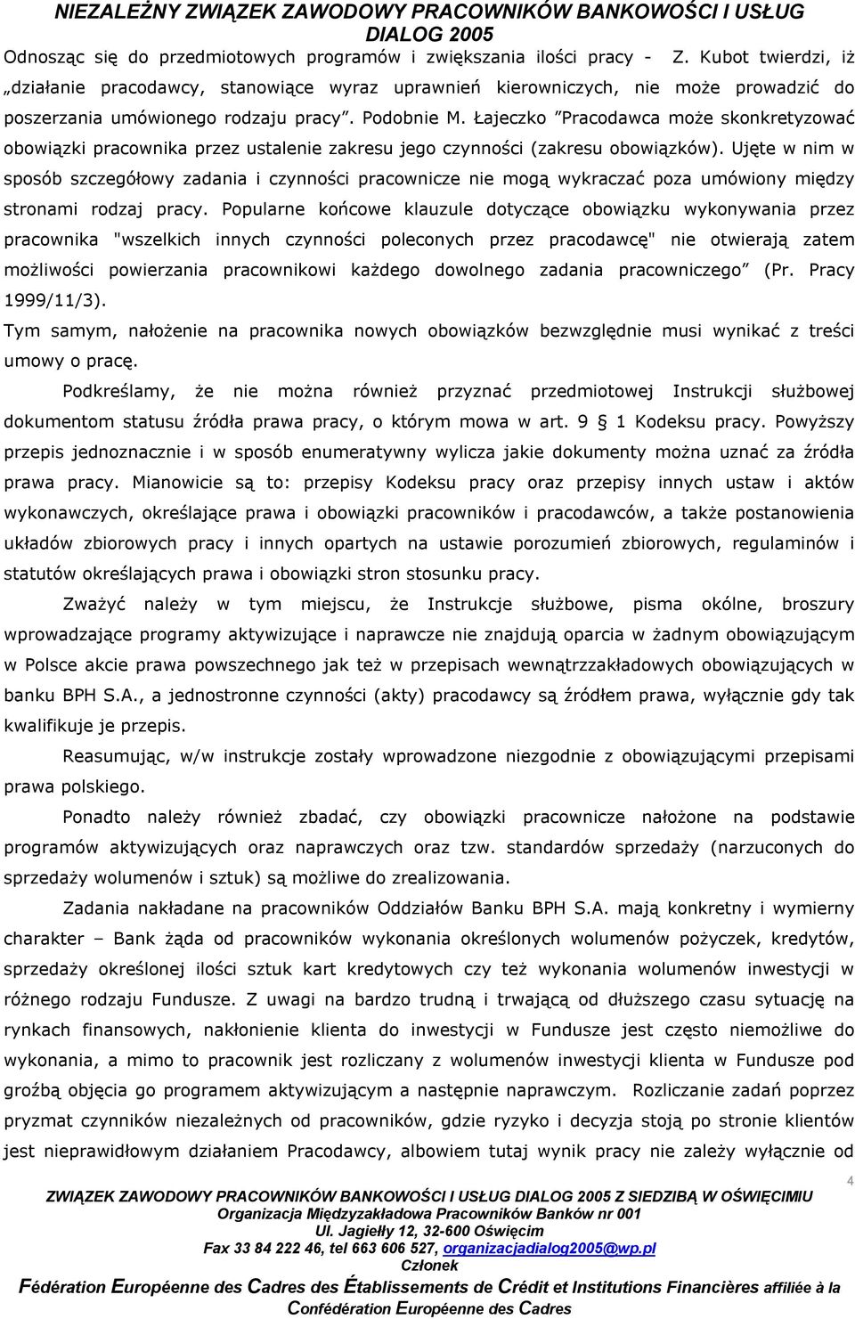 Łajeczko Pracodawca może skonkretyzować obowiązki pracownika przez ustalenie zakresu jego czynności (zakresu obowiązków).