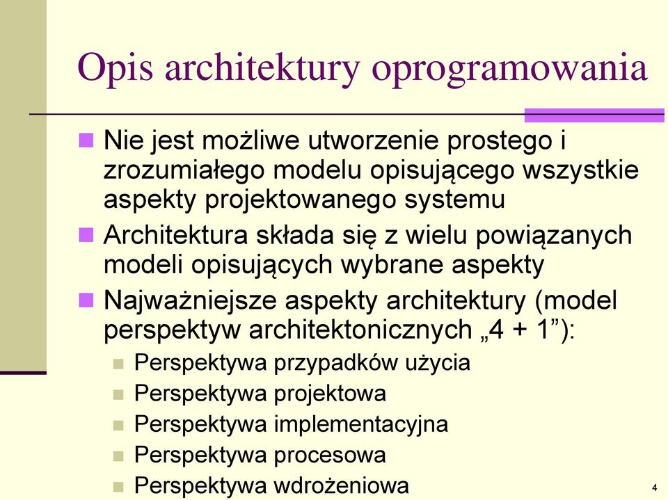 wybrane aspekty Najważniejsze aspekty architektury (model perspektyw architektonicznych 4 + 1 ): Perspektywa