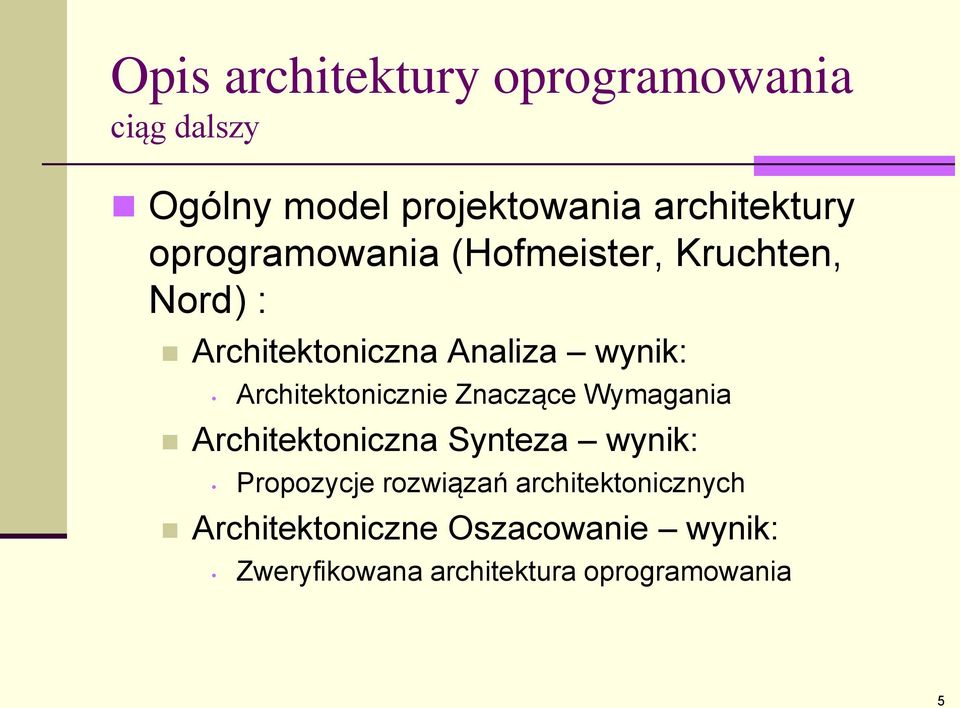Architektonicznie Znaczące Wymagania Architektoniczna Synteza wynik: Propozycje
