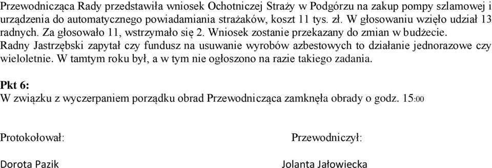 Radny Jastrzębski zapytał czy fundusz na usuwanie wyrobów azbestowych to działanie jednorazowe czy wieloletnie.