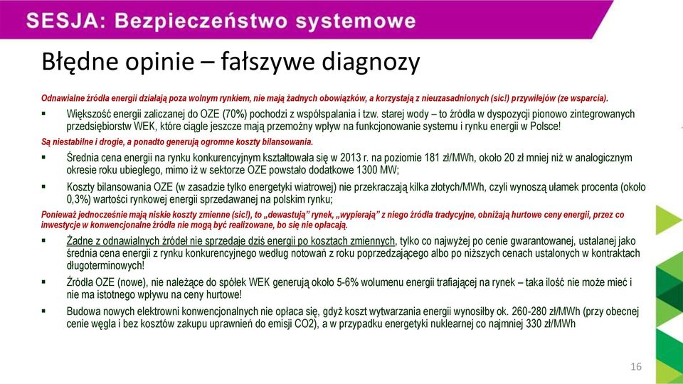 starej wody to źródła w dyspozycji pionowo zintegrowanych przedsiębiorstw WEK, które ciągle jeszcze mają przemożny wpływ na funkcjonowanie systemu i rynku energii w Polsce!