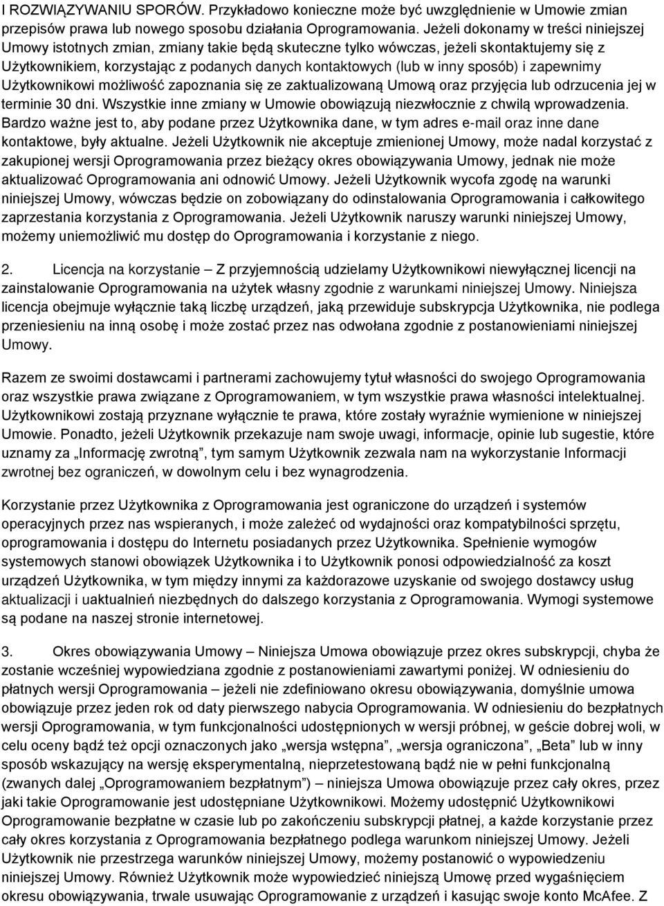 sposób) i zapewnimy Użytkownikowi możliwość zapoznania się ze zaktualizowaną Umową oraz przyjęcia lub odrzucenia jej w terminie 30 dni.