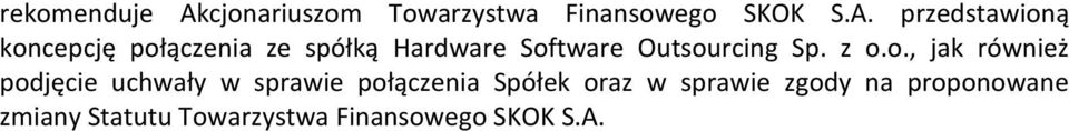 przedstawioną koncepcję połączenia ze spółką Hardware Software