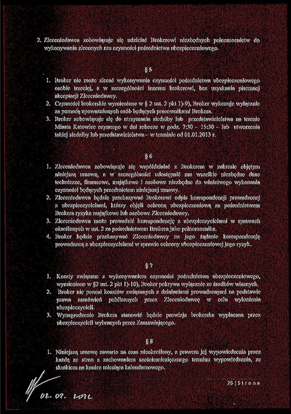 Czynności brokerskie wymienione w 2 ust. 2 pkt l )-9). Broker wykonuje wyłącznie za pomocą upoważnionych osób będących pracownikami Brokera. 3.