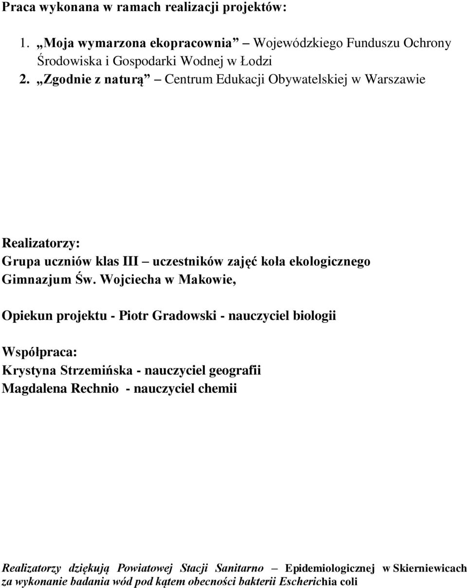 Wojciecha w Makowie, Opiekun projektu - Piotr Gradowski - nauczyciel biologii Współpraca: Krystyna Strzemińska - nauczyciel geografii Magdalena Rechnio -