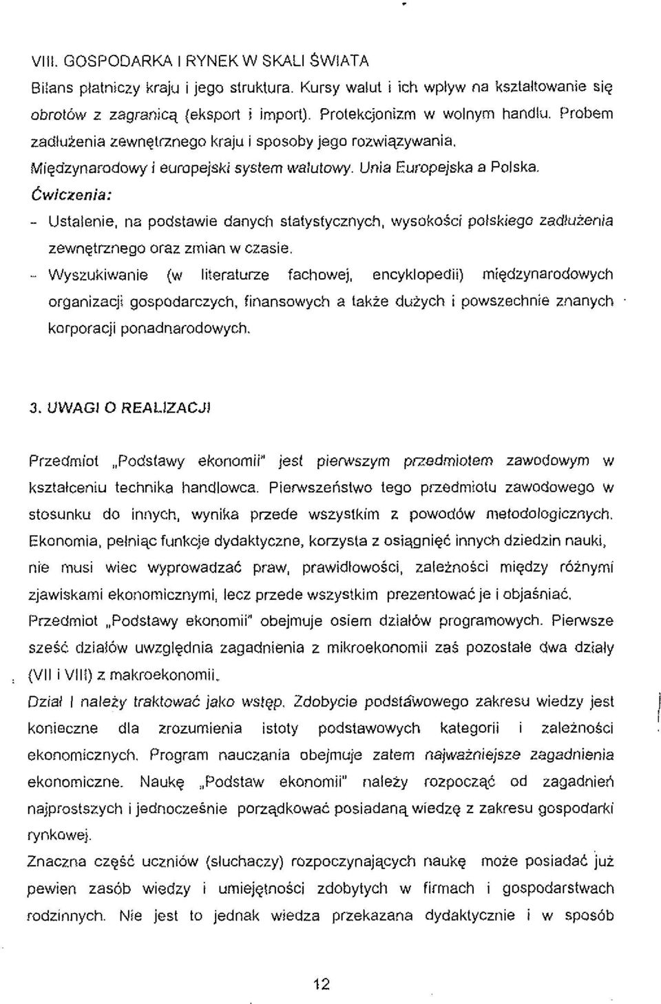 - Ustalenie, na podstawie danych statystycznych, wysokosci polskiego zadluienia zewngtrznego oraz zmian w czasie.