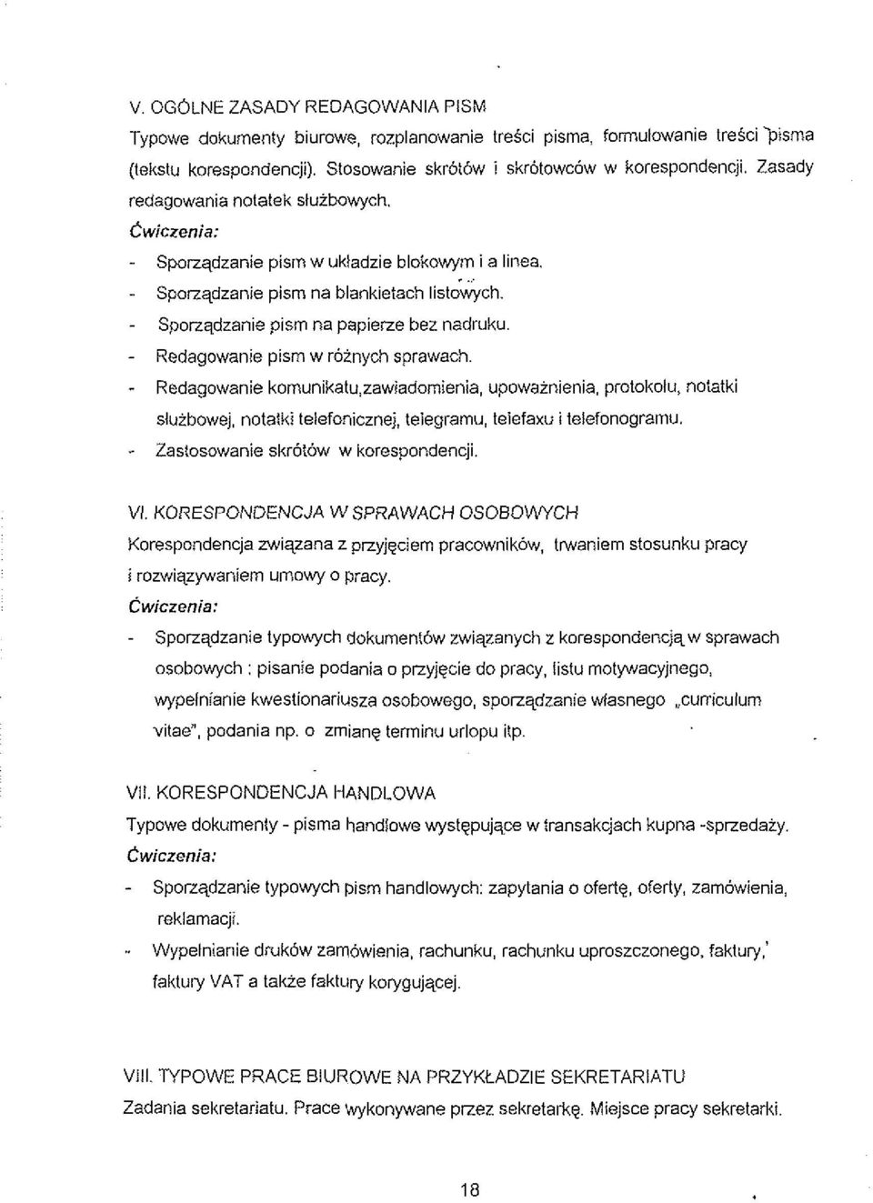 .+ - Redagowanie pism w roinych sprawach. - Redagowanie komunikatu,zawiadomienia, upowainienia, protokolu, notatki slutbowej, notatki telefonicznej, telegramu, teiefaxu i telefonogramu.