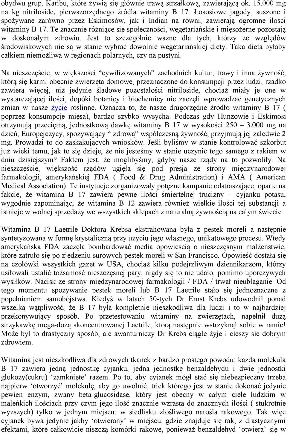 Te znacznie różniące się społeczności, wegetariańskie i mięsożerne pozostają w doskonałym zdrowiu.