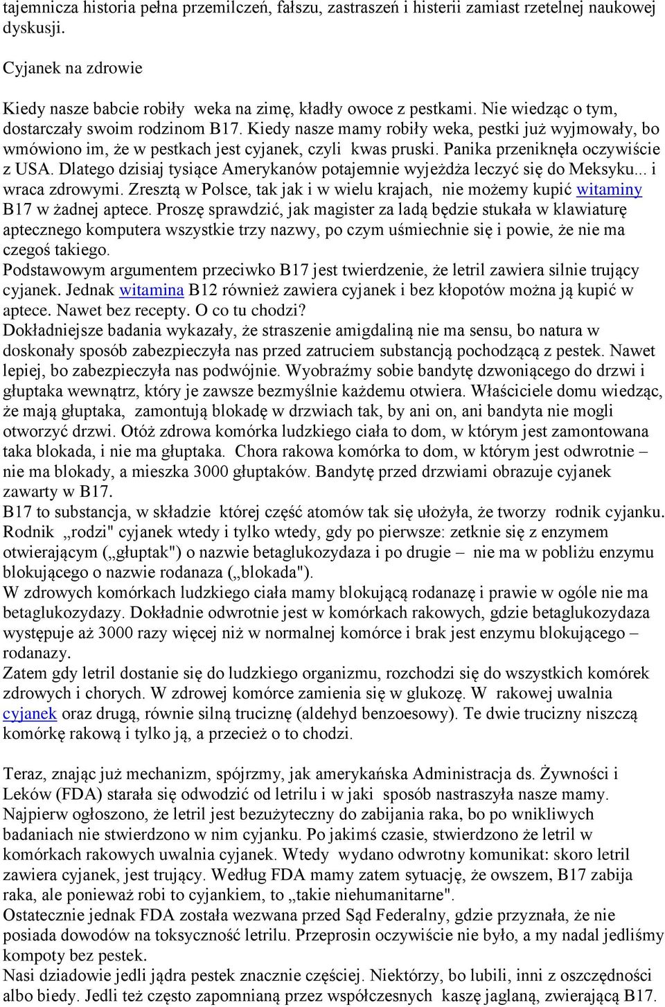 Panika przeniknęła oczywiście z USA. Dlatego dzisiaj tysiące Amerykanów potajemnie wyjeżdża leczyć się do Meksyku... i wraca zdrowymi.