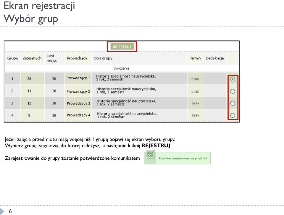 Wybierz grupę zajęciową, do której naleŝysz, a następnie