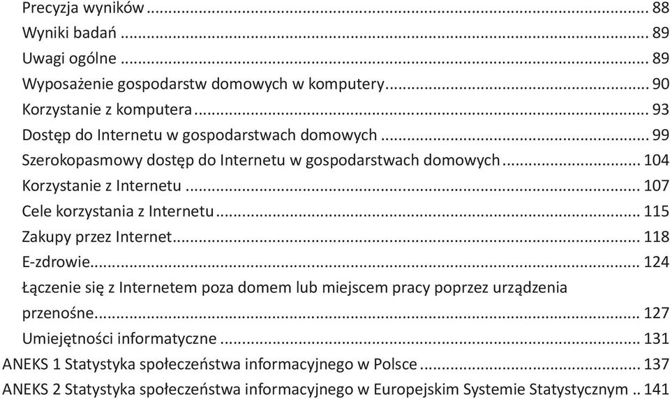 .. 107 Cele korzystania z Internetu... 115 Zakupy przez Internet... 118 E-zdrowie.