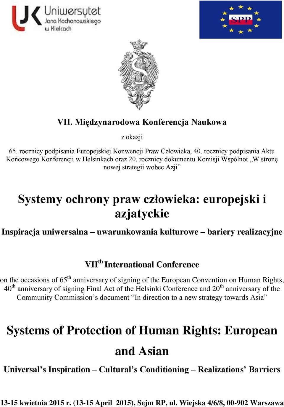 th International Conference on the occasions of 65 th anniversary of signing of the European Convention on Human Rights, 40 th anniversary of signing Final Act of the Helsinki Conference and 20 th