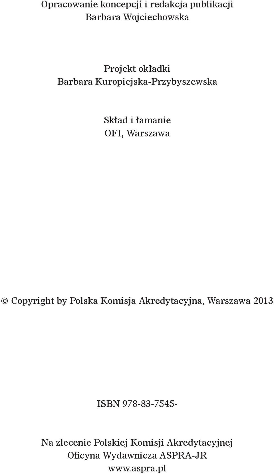 Copyright by Polska Komisja Akredytacyjna, Warszawa 203 ISBN 978-83-7545-