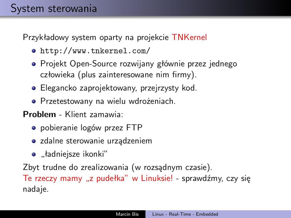 Elegancko zaprojektowany, przejrzysty kod. Przetestowany na wielu wdrożeniach.