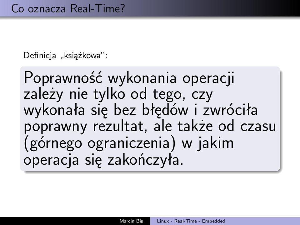 zależy nie tylko od tego, czy wykonała się bez błędów i