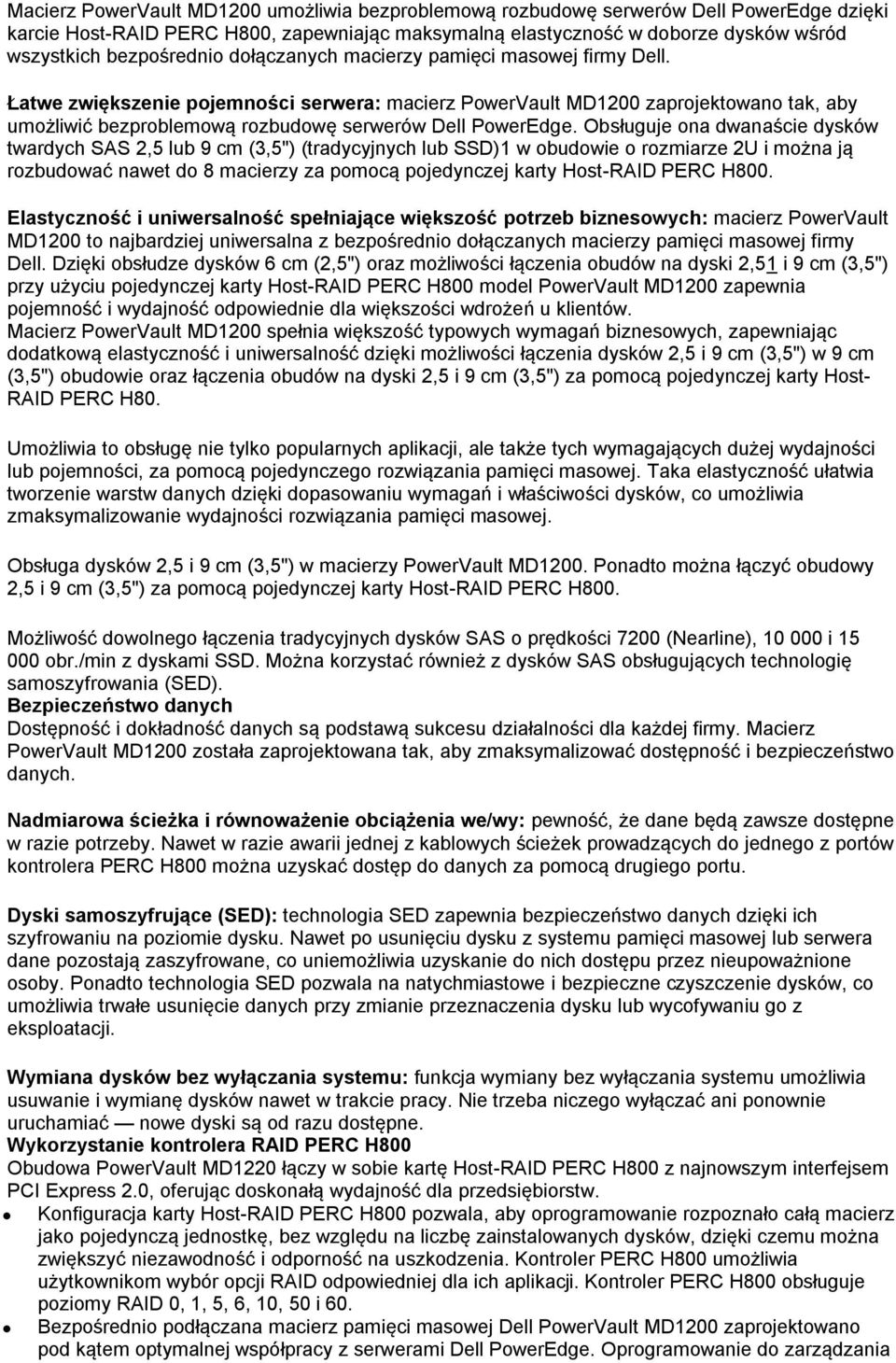 Łatwe zwiększenie pojemności serwera: macierz PowerVault MD1200 zaprojektowano tak, aby umożliwić bezproblemową rozbudowę serwerów Dell PowerEdge.