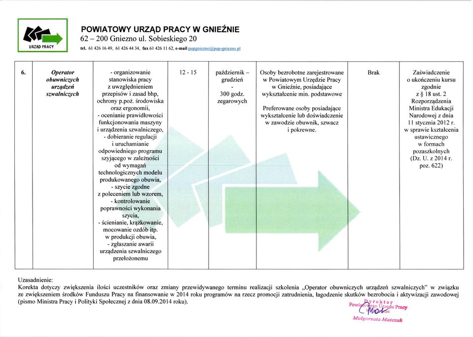 $rodowiska oraz ergonomii, - ocenianie prawidlowosci funkcjonowania masryny i urzqdzenia szwalniczego, - dobieranie regulacji i uruchamianie odpowiedniego programu sryj4cego w zaleznosci od wymagan