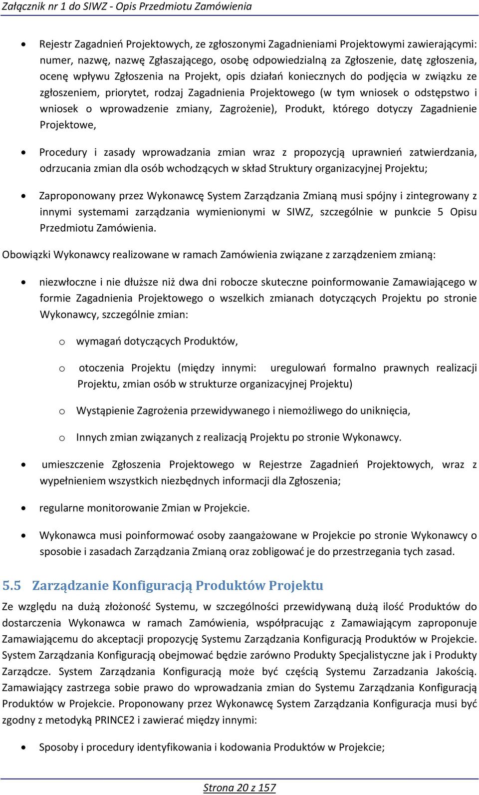 Zagrożenie), Produkt, którego dotyczy Zagadnienie Projektowe, Procedury i zasady wprowadzania zmian wraz z propozycją uprawnień zatwierdzania, odrzucania zmian dla osób wchodzących w skład Struktury