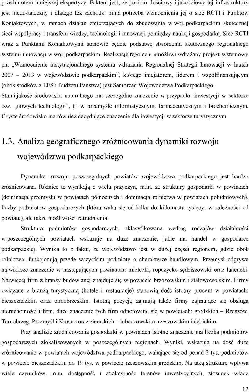 zmierzających do zbudowania w woj. podkarpackim skutecznej sieci współpracy i transferu wiedzy, technologii i innowacji pomiędzy nauką i gospodarką.