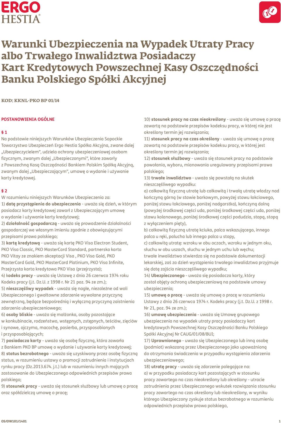 zwanym dalej Ubezpieczonymi, które zawarły z Powszechną Kasą Oszczędności Bankiem Polskim Spółką Akcyjną, zwanym dalej Ubezpieczającym, umowę o wydanie i używanie karty kredytowej.