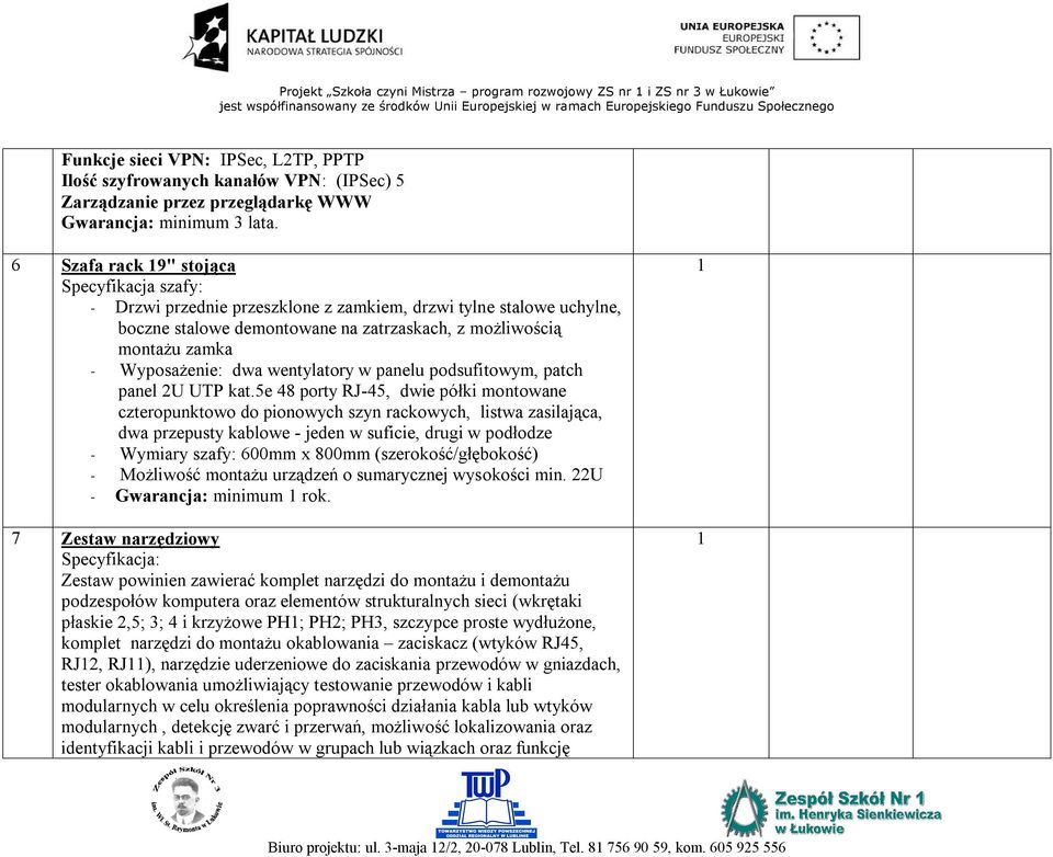 5e 48 porty RJ-45, dwie półki montowane czteropunktowo do pionowych szyn rackowych, listwa zasilająca, dwa przepusty kablowe - jeden w suficie, drugi w podłodze - Wymiary szafy: 600mm x 800mm