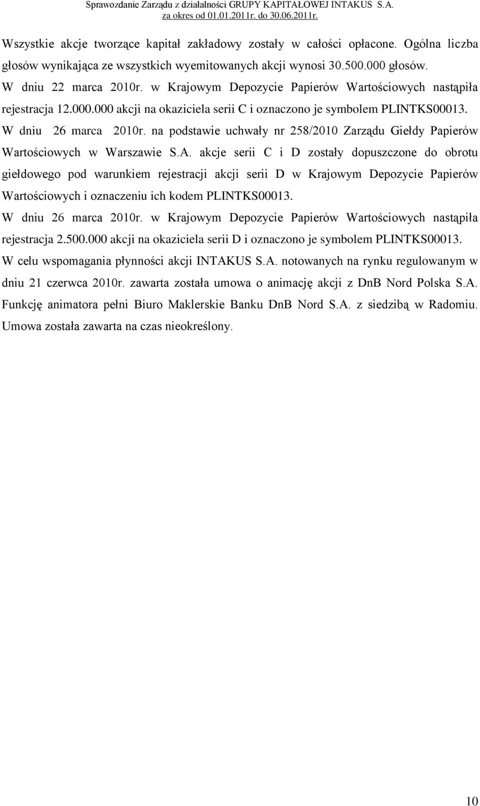 na podstawie uchwały nr 258/2010 Zarządu Giełdy Papierów Wartościowych w Warszawie S.A.