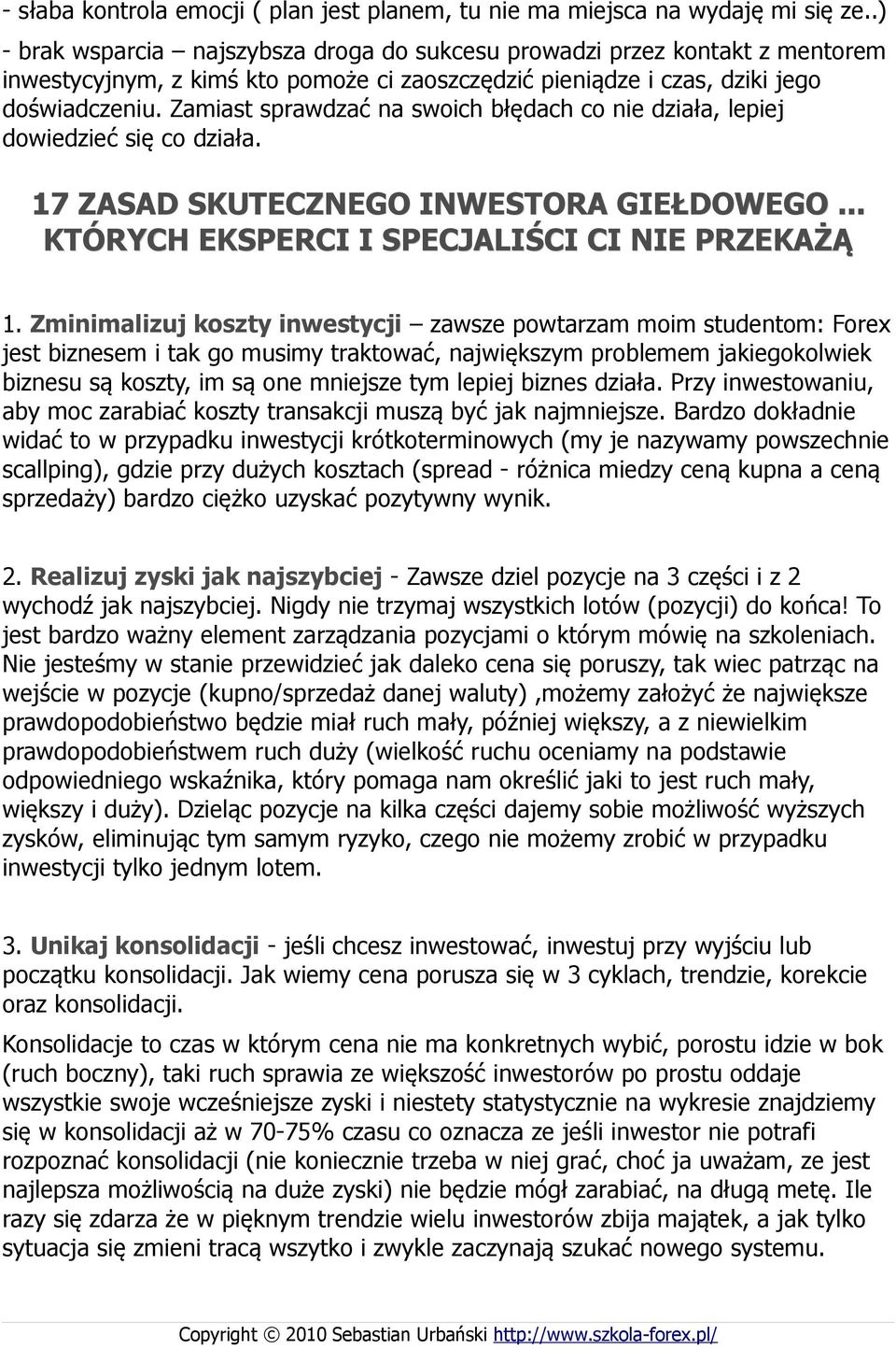 Zamiast sprawdzać na swoich błędach co nie działa, lepiej dowiedzieć się co działa. 17 ZASAD SKUTECZNEGO INWESTORA GIEŁDOWEGO... KTÓRYCH EKSPERCI I SPECJALIŚCI CI NIE PRZEKAŻĄ 1.