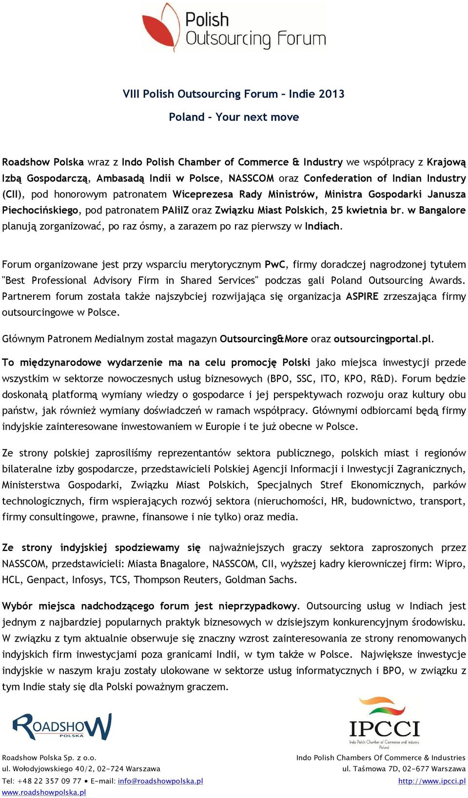 Polskich, 25 kwietnia br. w Bangalore planują zorganizować, po raz ósmy, a zarazem po raz pierwszy w Indiach.