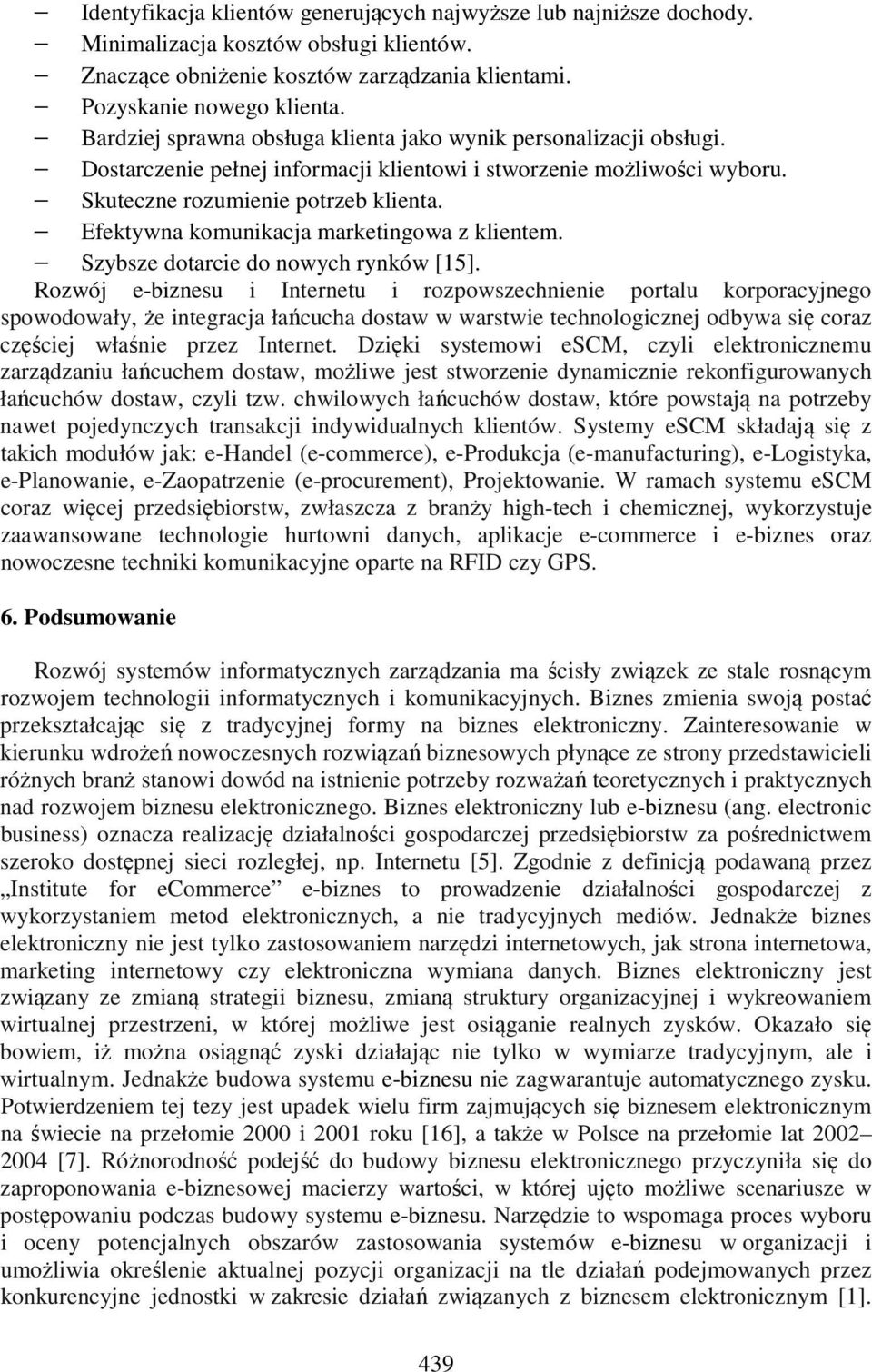 Efektywna komunikacja marketingowa z klientem. Szybsze dotarcie do nowych rynków [15].