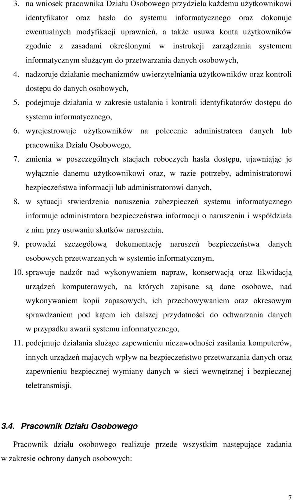 nadzoruje działanie mechanizmów uwierzytelniania użytkowników oraz kontroli dostępu do danych osobowych, 5.