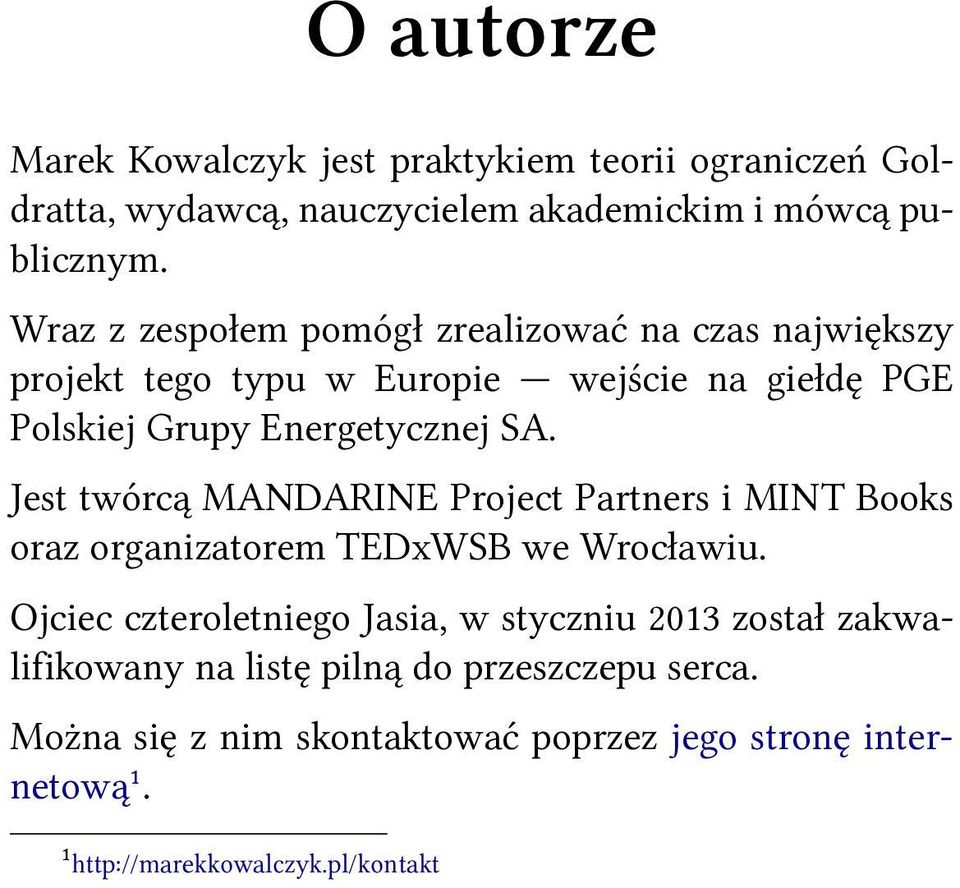 Jest twórcą MANDARINE Project Partners i MINT Books oraz organizatorem TEDxWSB we Wrocławiu.