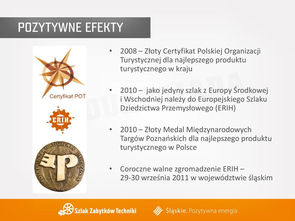 Dziedzictwa Przemysłowego (ERIH) 2010 Złoty Medal Międzynarodowych Targów Poznaoskich dla