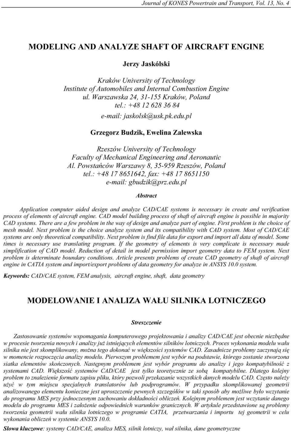 : +48 12 628 36 84 e-mail: jaskolsk@usk.pk.edu.pl Grzegorz Budzik, Ewelina Zalewska Rzeszów University of Technology Faculty of Mechanical Engineering and Aeronautic Al.