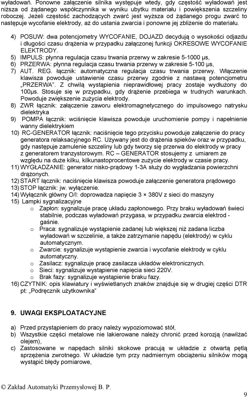 4) POSUW: dwa potencjometry WYCOFANIE, DOJAZD decydują o wysokości odjazdu i długości czasu drążenia w przypadku załączonej funkcji OKRESOWE WYCOFANIE ELEKTRODY.