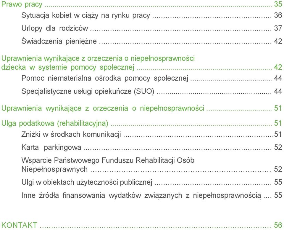 .. 44 Specjalistyczne usługi opiekuńcze (SUO)... 44 Uprawnienia wynikające z orzeczenia o niepełnosprawności... 51 Ulga podatkowa (rehabilitacyjna).