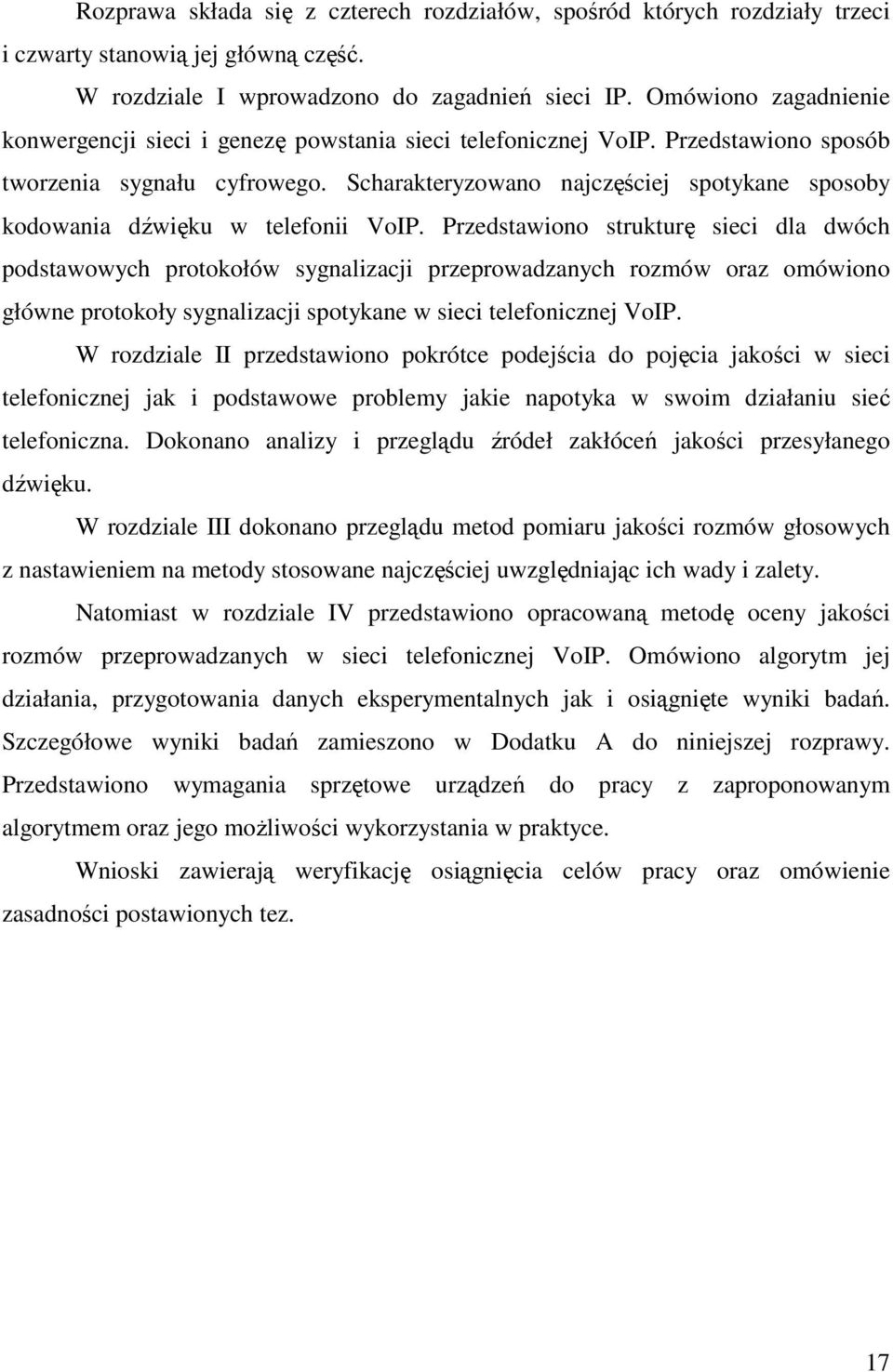 Scharakteryzowano najczęściej spotykane sposoby kodowania dźwięku w telefonii VoIP.